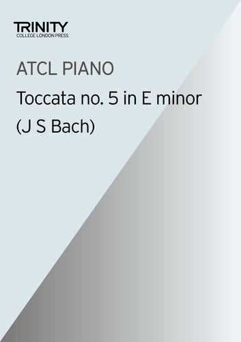 Toccata no. 5 in E minor - J S Bach (ATCL Piano)